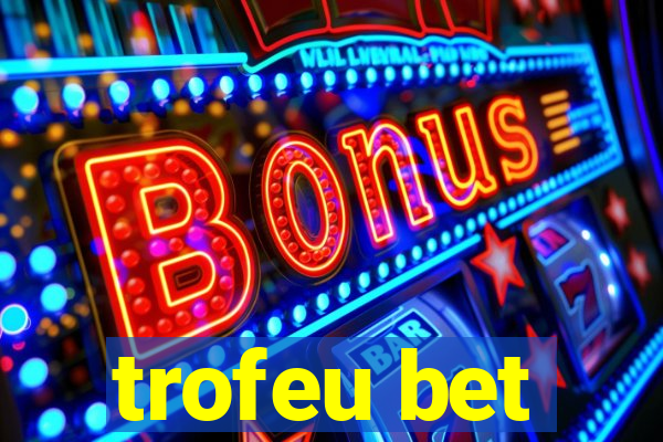 trofeu bet